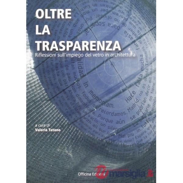 Oltre la trasparenza. Impressioni sull'impiego del vetro in architettura