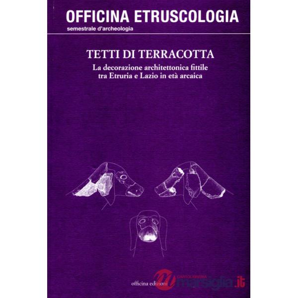 Tetti di terracotta. La decorazione architettonica fittile tra Etruria e Lazio in età arcaica