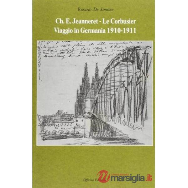 Ch. E. Jeanneret/Le Corbusier: viaggio in Germania (1910-1911)