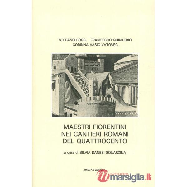 Maestri fiorentini nei cantieri romani del '400. Ediz. illustrata