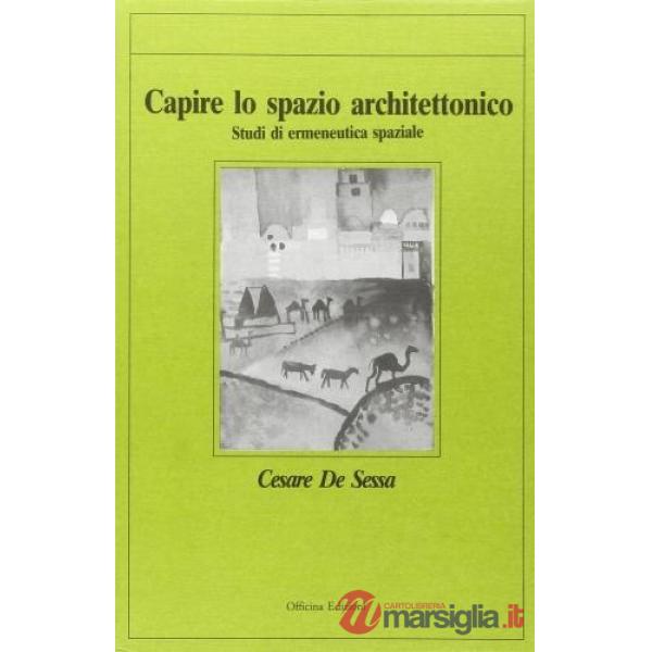 Capire lo spazio architettonico. Studi di ermeneutica