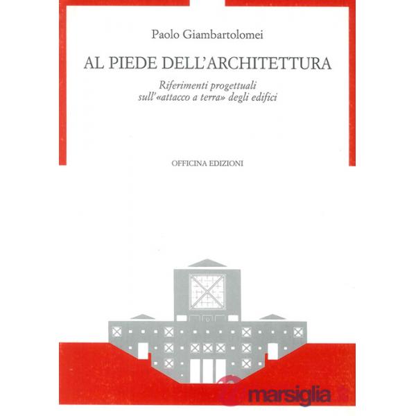 Al piede dell'architettura. Riferimenti progettuali sull'«Attacco a terra» degli edifici