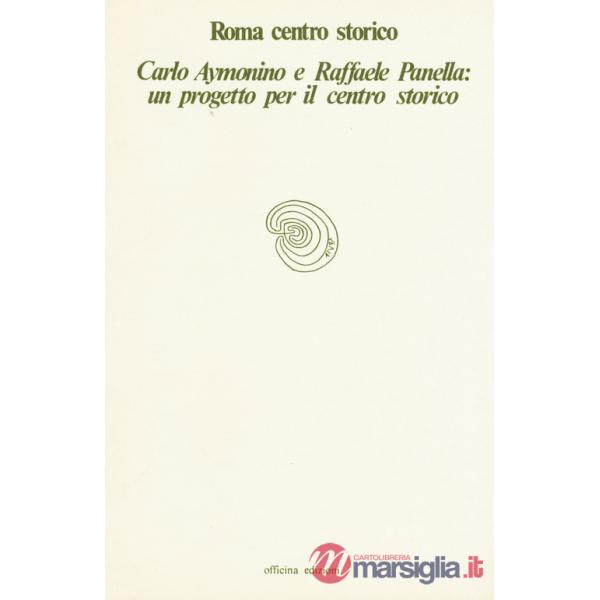 Roma centro storico. Carlo Aymonino e Raffaele Panella: un progetto per il centro storico
