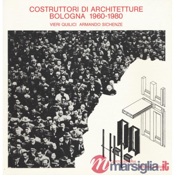 Costruttori di architetture. Bologna (1960-1980)