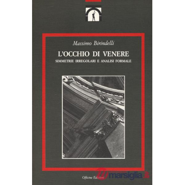 Occhio di Venere. Simmetrie irregolari e analisi formale (L')