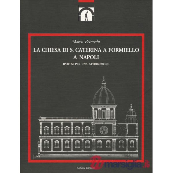 Chiesa di S. Caterina a Formiello a Napoli. Ediz. illustrata (La)