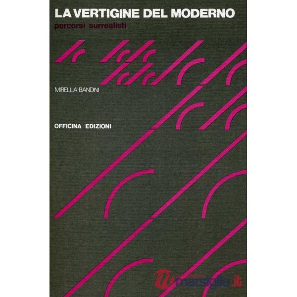 Vertigine del moderno. Percorsi surrealisti (La)