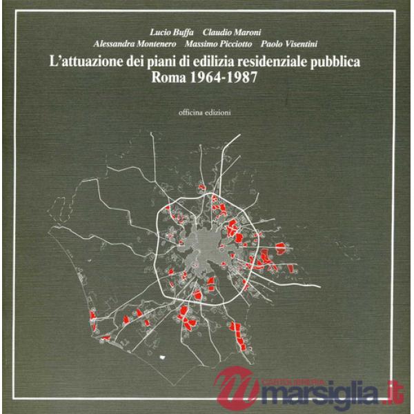 Attuazione dei piani di edilizia residenziale pubblica. Roma, 1964-1987 (L')