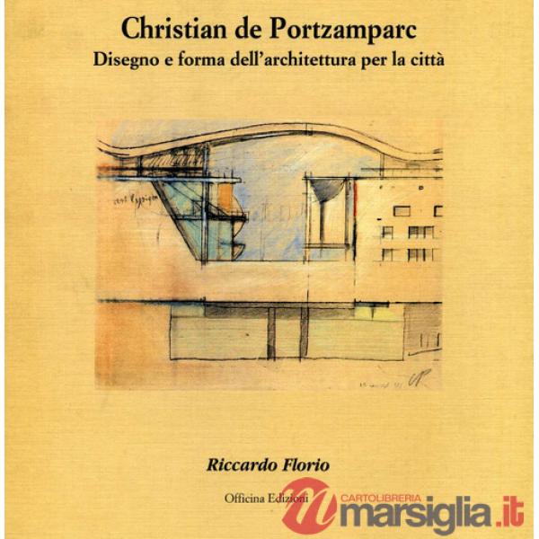 Christian de Portzamparc. Disegno e forma dell'architettura per la città