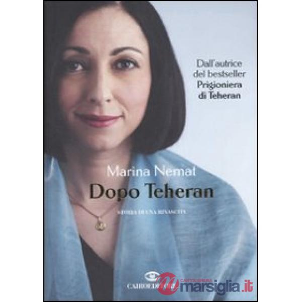 Dopo Teheran. Storia di una rinascita