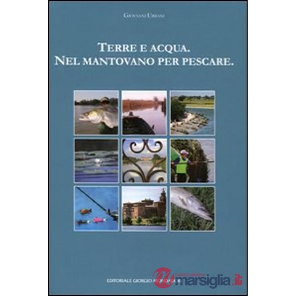 Terra e acqua. Nel mantovano per pescare