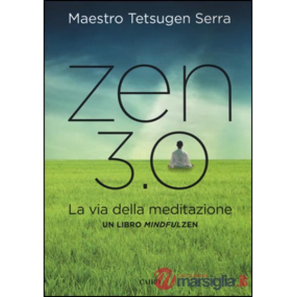 Zen 3.0. La via della meditazione. Un libro mindfulzen