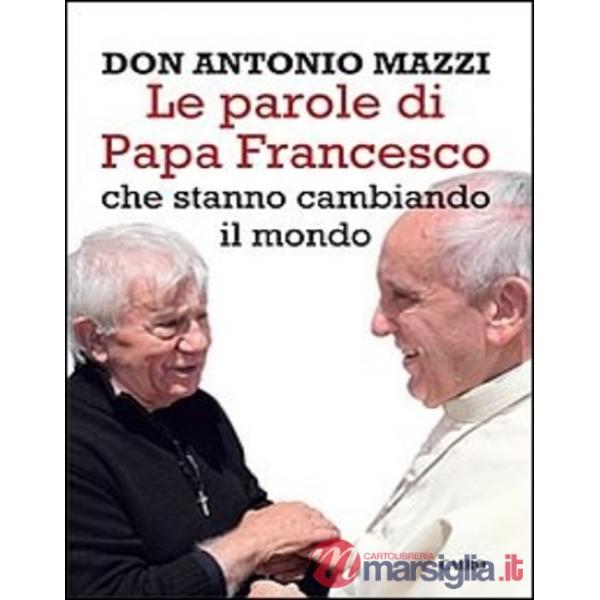 Le parole di papa Francesco che stanno cambiando il mondo