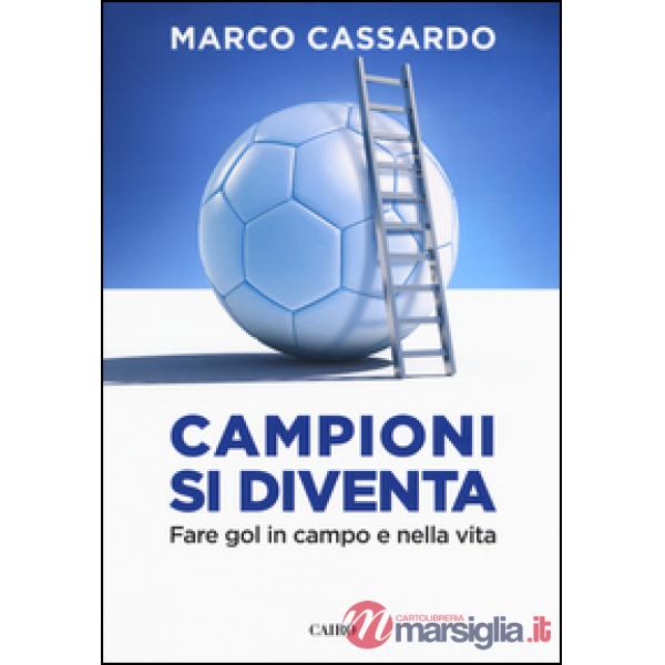 Campioni si diventa. Fare gol in campo e nella vita