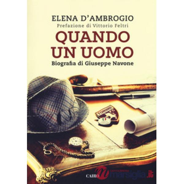 Quando un uomo. Biografia di Giuseppe Navone