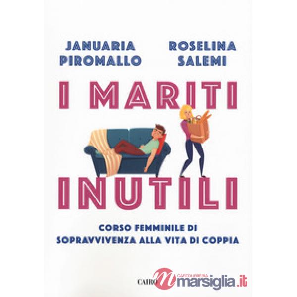 Mariti inutili. Corso femminile di sopravvivenza alla vita di coppia (I)