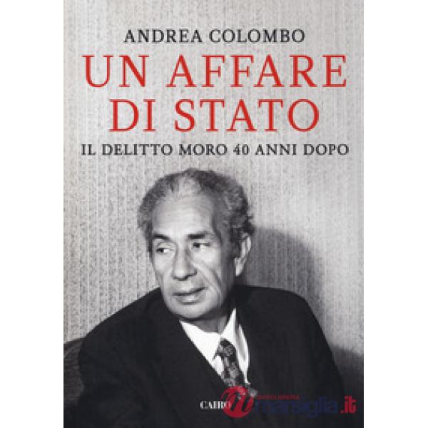 Affare di Stato. Il delitto Moro 40 anni dopo (Un)