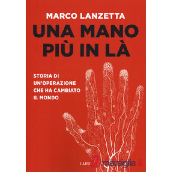 Mano più in là. Storia di un'operazione che ha cambiato il mondo (Una)