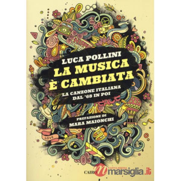 Musica è cambiata. La canzone italiana dal '68 in poi (La)