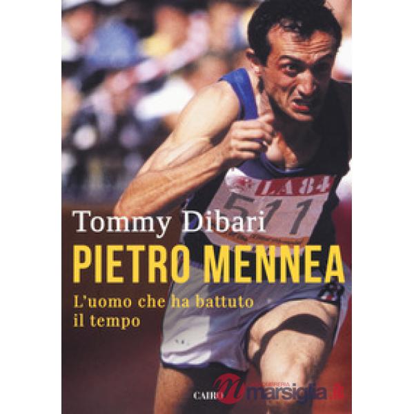 Pietro Mennea. L'uomo che ha battuto il tempo