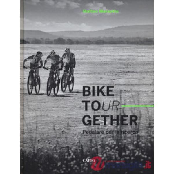 Bike tour-gether. Pedalare per la ricerca. Ediz. a colori
