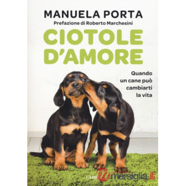 Ciotole d'amore. Quando un cane può cambiarti la vita