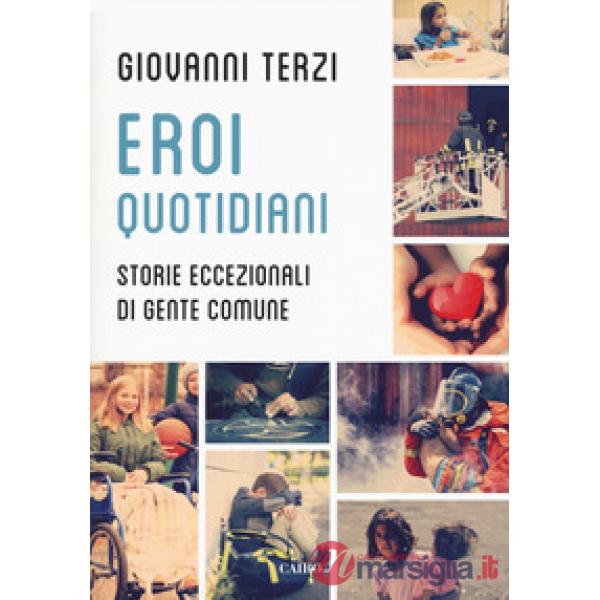 Eroi quotidiani. Storie eccezionali di gente comune