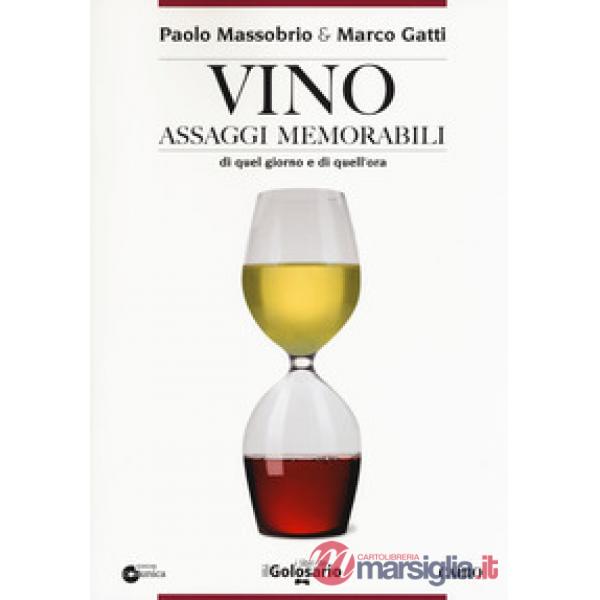 Vino. Assaggi memorabili di quel giorno e di quell'ora