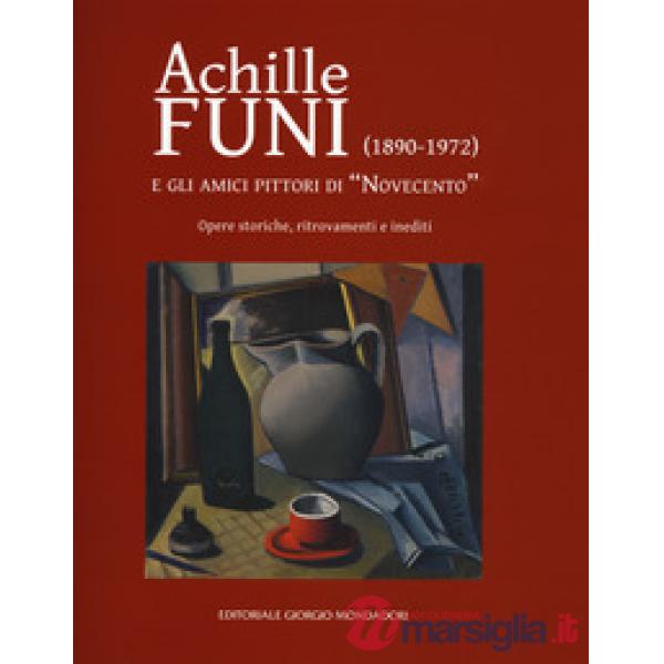 Achille Funi (1890-1972) e gli amici pittori di «Novecento». Opere storiche, ritrovamenti e inediti. Catalogo della mostra (Mila