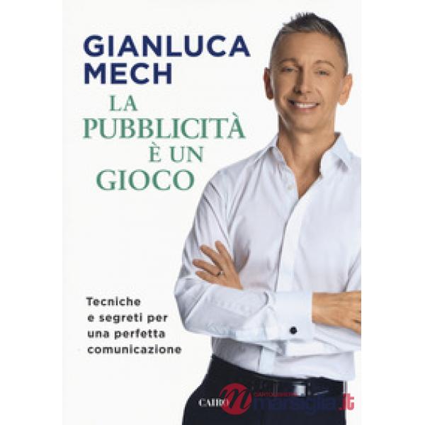 Pubblicità è un gioco. Tecniche e segreti per una perfetta comunicazione (La)