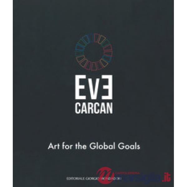 Eve Carcan. Art for the global goals. Catalogo della mostra (Vigevano, 22 settem