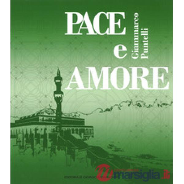 Pace e amore. Ediz. italiana, inglese, araba e turca