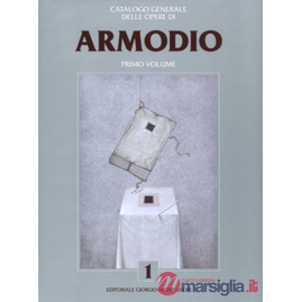Armodio. Catalogo generale delle opere. Ediz. a colori. Vol. 1
