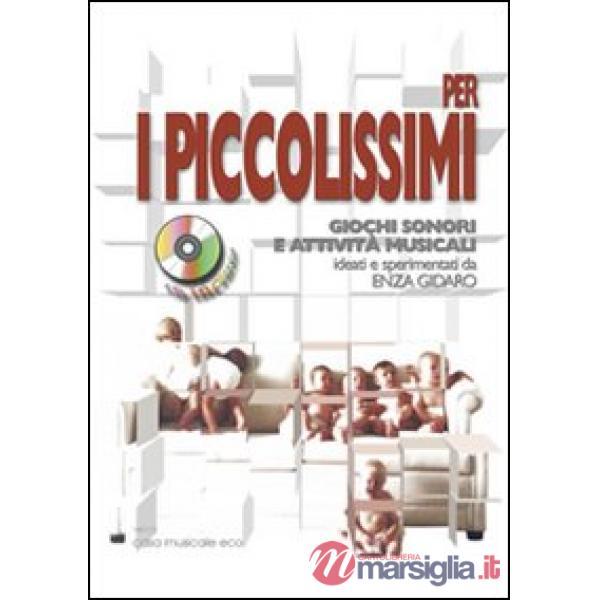 Per i piccolissimi giochi sonori e attività musicali per i più piccoli. Con CD Audio