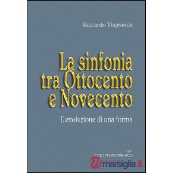 Forme musicali (Le). Vol. 1: La sinfonia tra Ottocento e Novecento