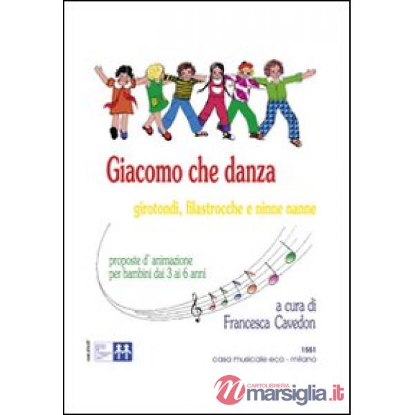Giacomo che danza. Girotondi, filastrocche, ninne nanne. Con CD Audio