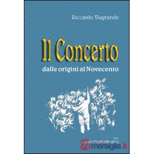 Concerto dalle origini al Novecento (Il)