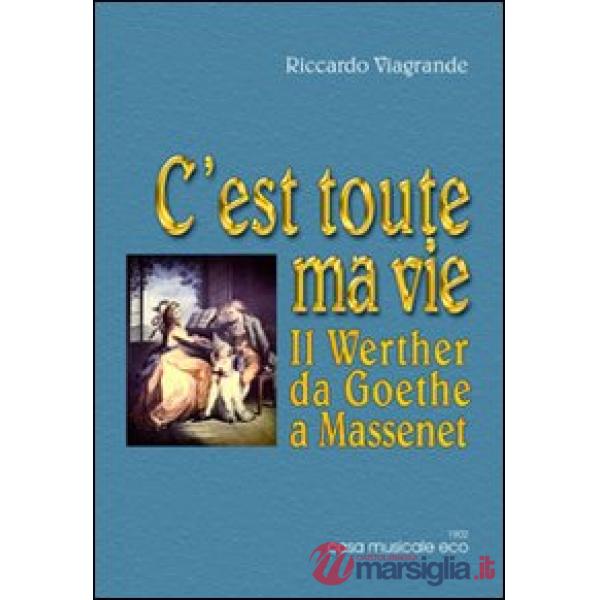 C'est toute ma vie. Il Wether da Goethe a Massenet