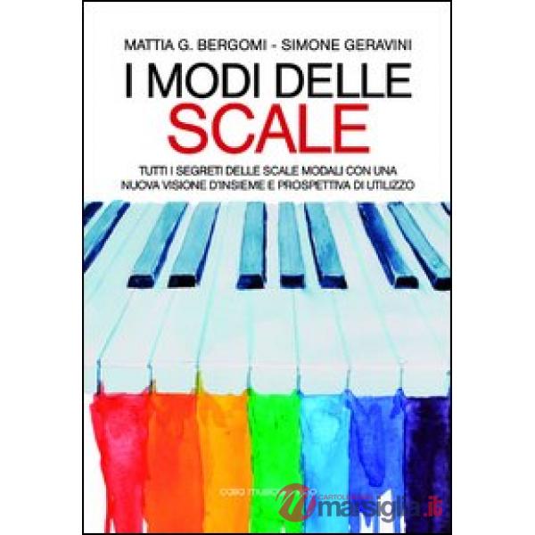 Modi delle scale. Tutti i segreti delle scale modali con una nuova visione d'insieme e prospettiva di utilizzo (I)