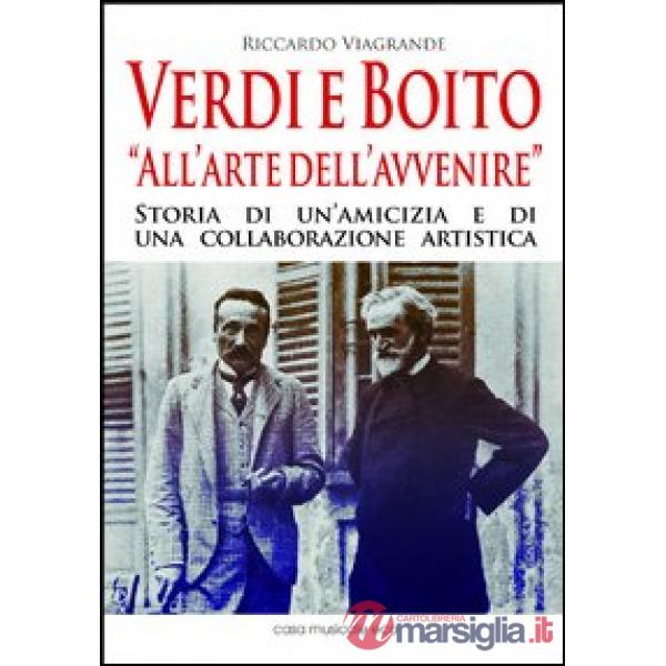 Verdi e Boito «all'arte dell'avvenire»