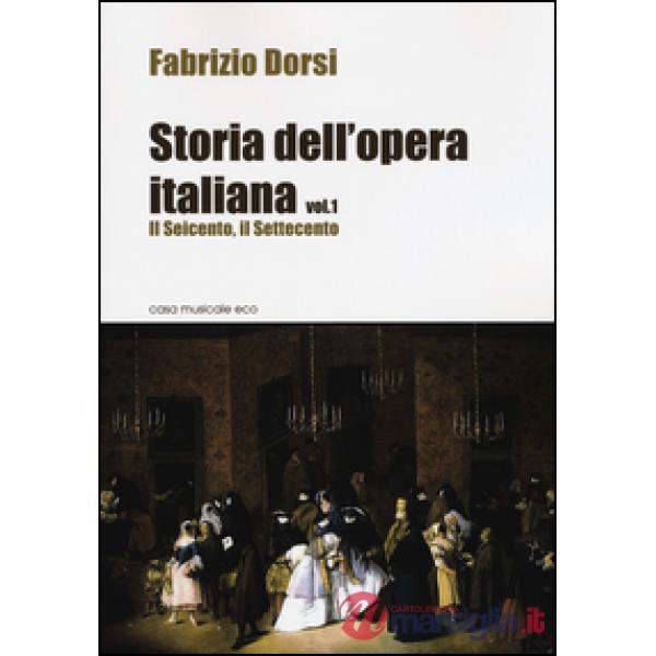 Storia dell'opera italiana. Vol. 1: Il Seicento, il Settecento
