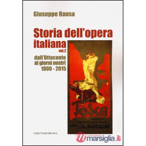 Storia dell'opera italiana. Vol. 2: Dall'Ottocento ai giorni nostri 1800-2015