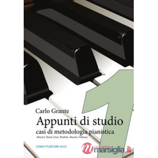 Appunti di studio. Casi di metodologia pianistica. Con audio in download. Vol. 1: Mozart, Ravel, Liszt, Brahms, Busoni, Debussy