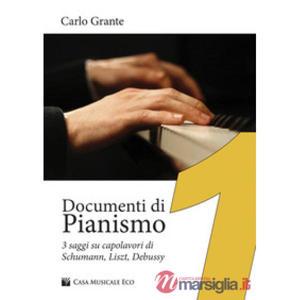 Documenti di pianismo. 3 saggi su capolavori di Schumann, Liszt, Debussy