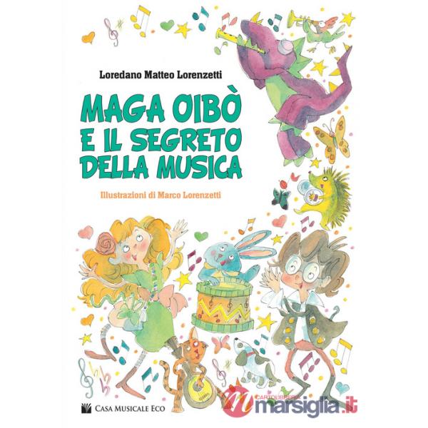 Maga oibò e il segreto della musica. Ediz. illustrata