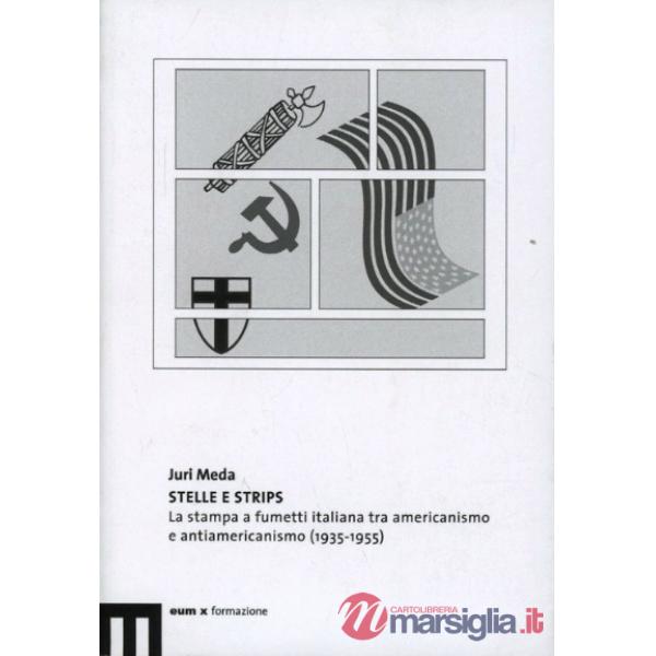 Stelle e strips. La stampa a fumetti italiana tra americanismo e antiamericanismo (1935-1955)