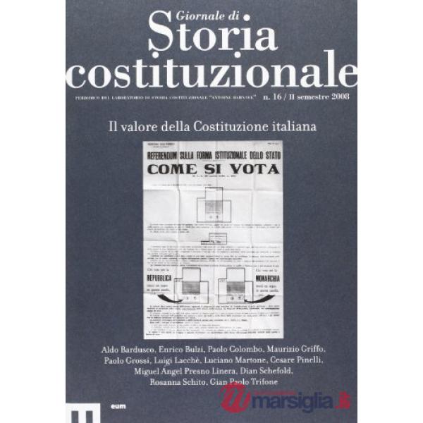 Giornale di storia costituzionale. Vol. 16: Il valore della costituzione italiana. Per il sessantesimo anniversario