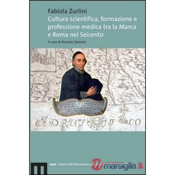Cultura scientifica, formazione e professione medica tra la Marca e Roma nel Sei