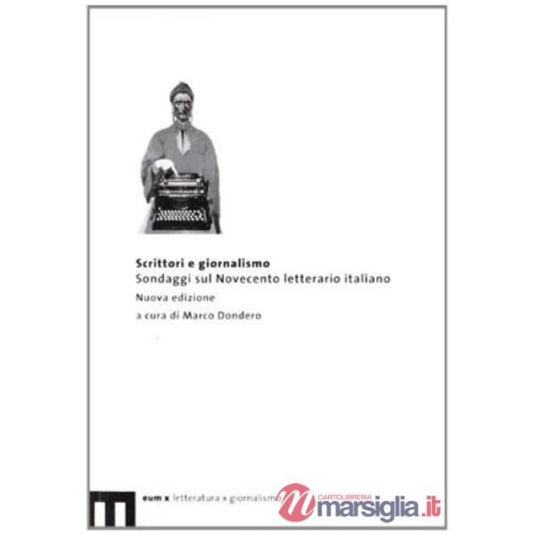 Scrittori e giornalismo. Sondaggi sul Novecento letterario italiano