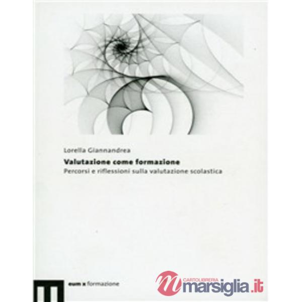 Valutazione come formazione. Percorsi e riflessioni sulla valutazione scolastica